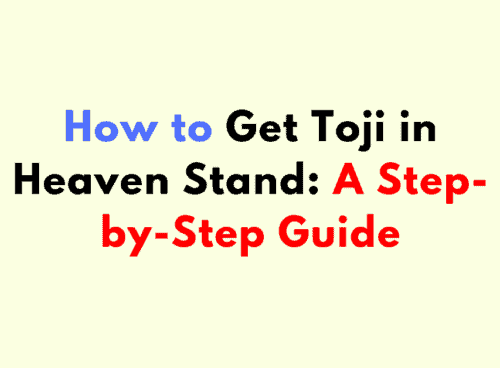 How to Get Toji in Heaven Stand A Step by Step Guide