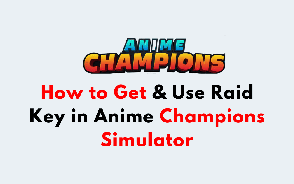 How to Get & Use Raid Key in Anime Champions Simulator