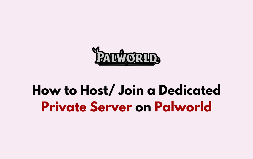 How to Host Join a Dedicated Private Server on Palworld
