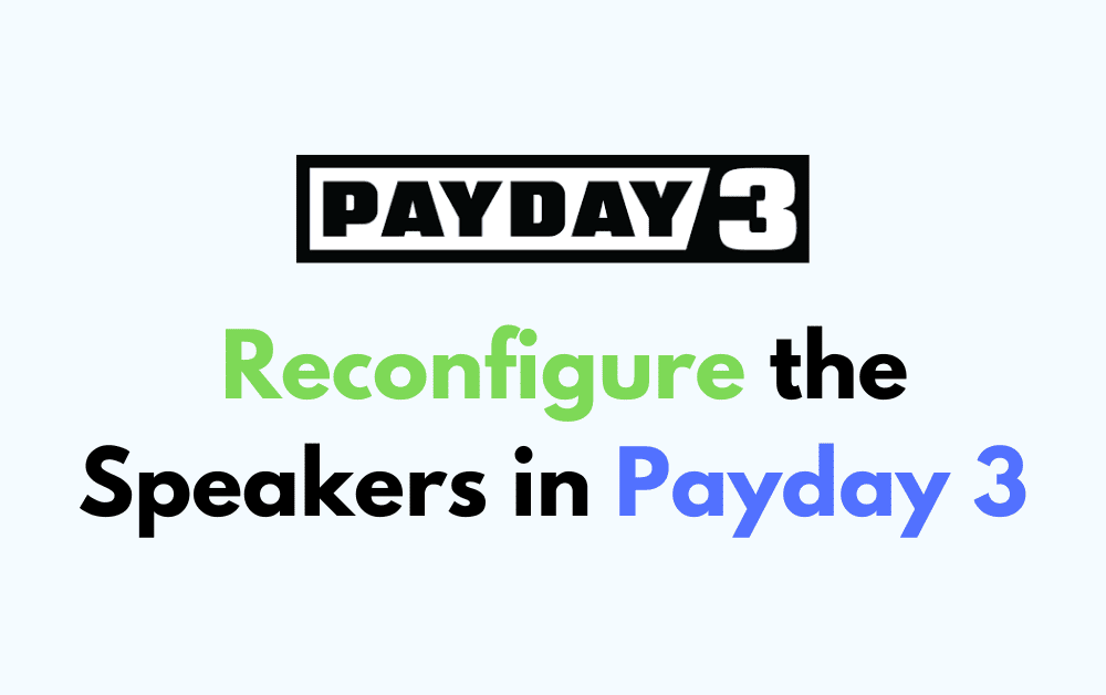How to Reconfigure the Speakers in Payday 3 Copy