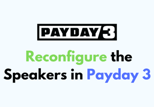 How to Reconfigure the Speakers in Payday 3 Copy