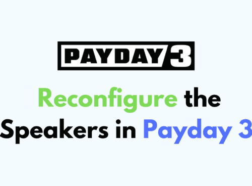 How to Reconfigure the Speakers in Payday 3 Copy