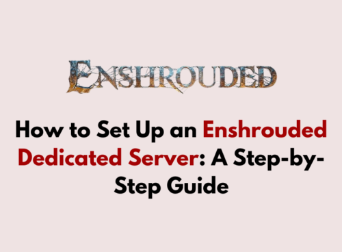 How to Set Up an Enshrouded Dedicated Server A Step by Step Guide