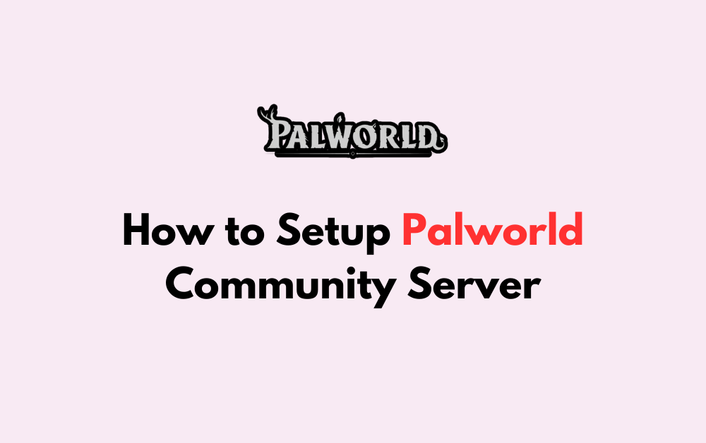 How to Setup Palworld Community Server