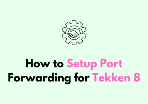 How to Setup Port Forwarding for Tekken 8