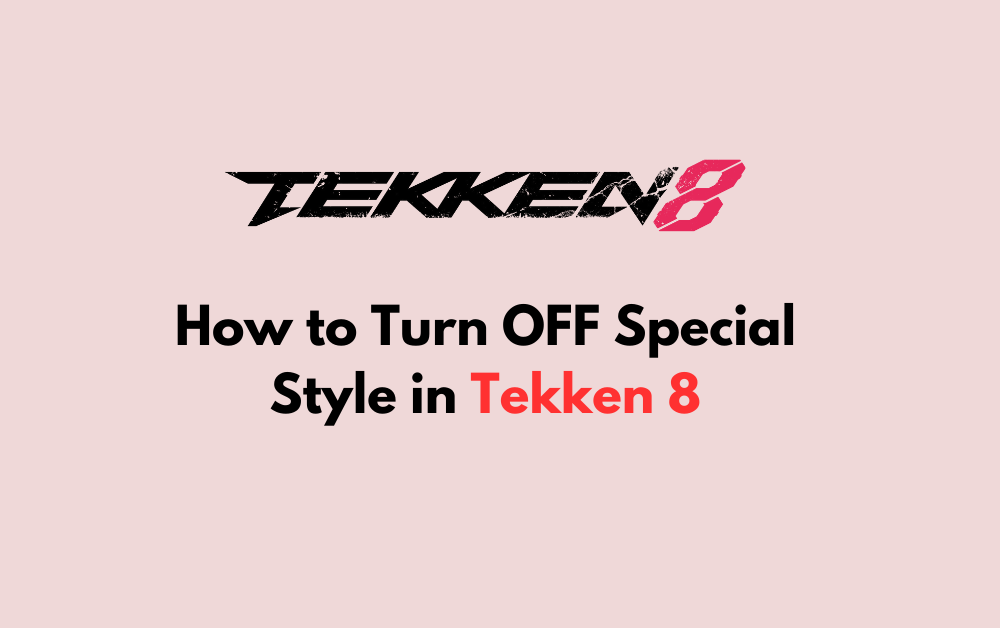 How to Turn OFF Special Style in Tekken 8