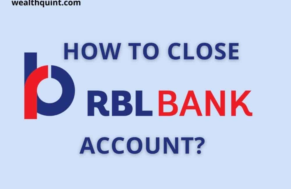 How to close RBL Bank Account? 1 How to close RBL Bank Account
