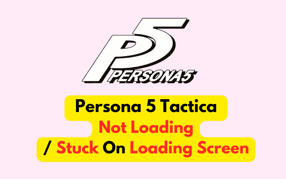 How to fix Persona 5 Tactica Not Loading/ Stuck On Loading Screen