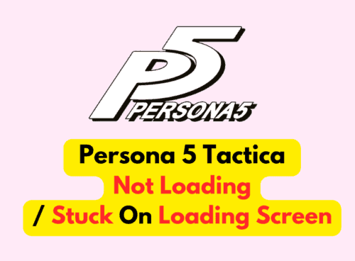 How to fix Persona 5 Tactica Not Loading/ Stuck On Loading Screen
