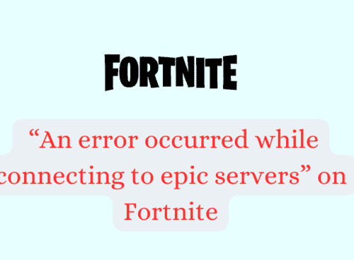 How to fix “an error occurred while connecting to epic servers” on Fortnite