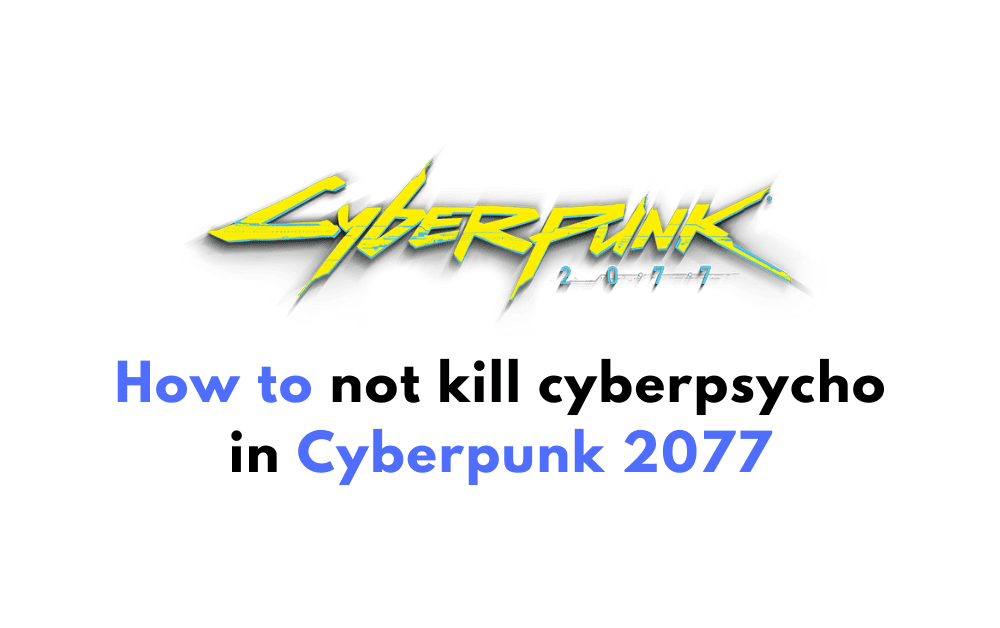 How to not kill cyberpsycho in Cyberpunk 2077
