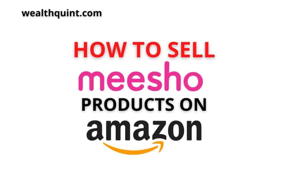 How to Sell Meesho Products on Amazon? 1 How to sell meesho product on amazon