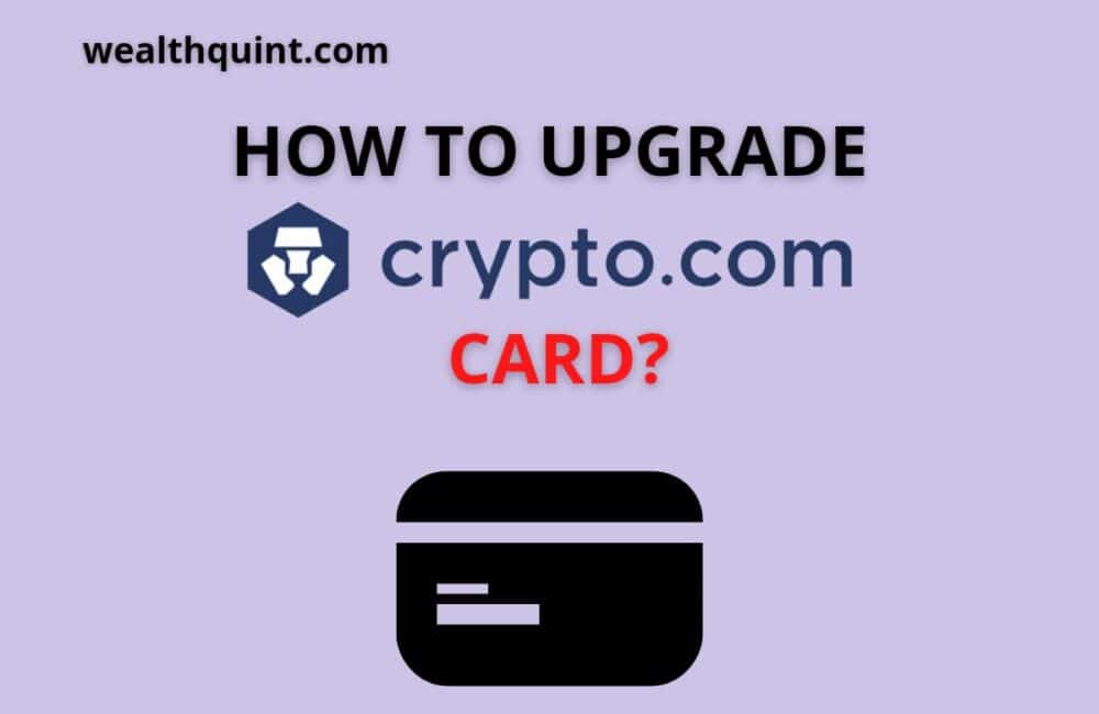 How to Upgrade Crypto.com Card? 1 How to upgrade Crypto.com card