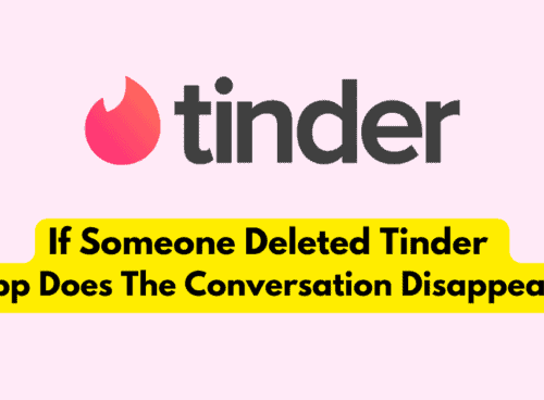 If Someone Deleted Their Tinder App Does The Conversation Disappear