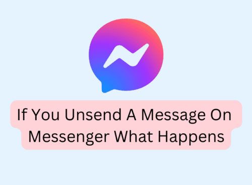 If You Unsend A Message On Messenger What Happens