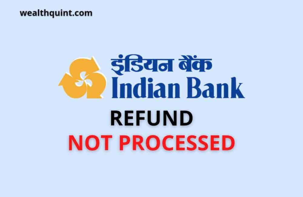Indian Bank Refund not processed