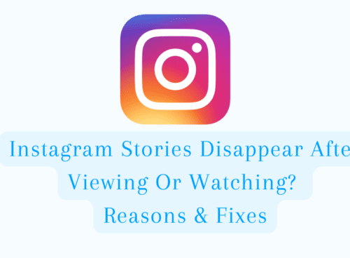 Instagram Stories Disappear After Viewing or Watching? Reasons & Fixes 4 Instagram Stories Disappear After Viewing Or Watching? Reasons & Fixes