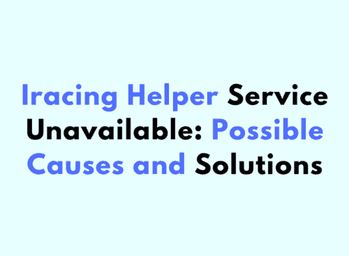 Iracing Helper Service Unavailable Possible Causes and Solutions