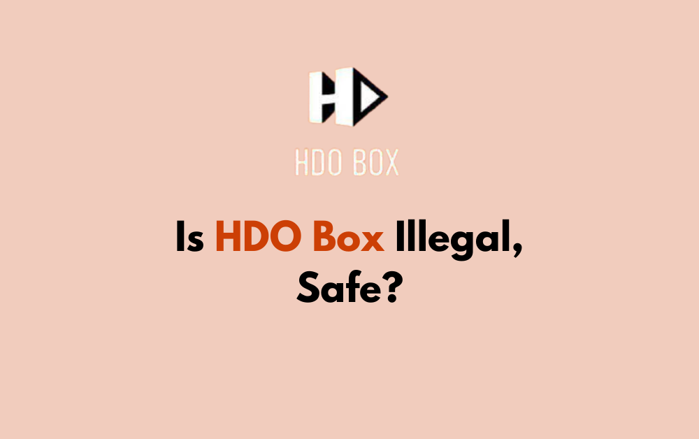 Is HDO Box Illegal Safe