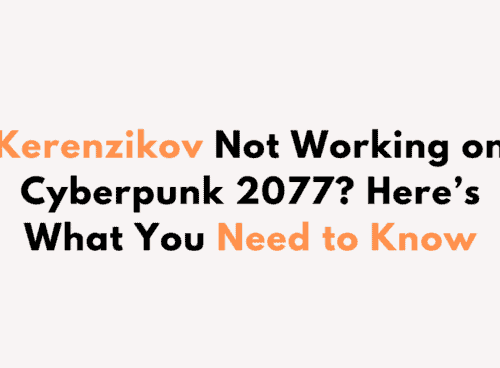 Kerenzikov Not Working on Cyberpunk 2077 Heres What You Need to Know