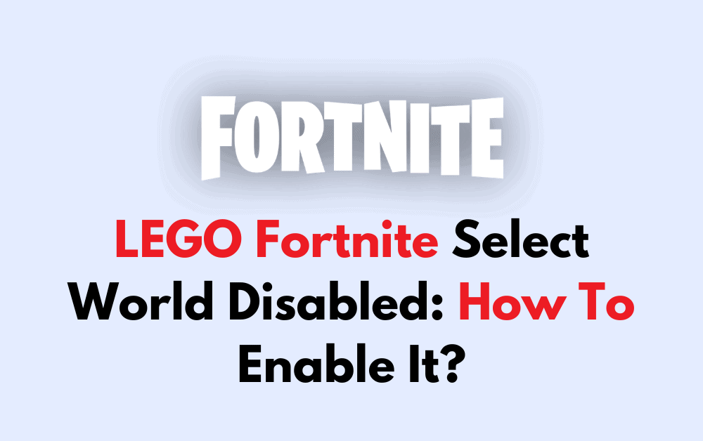 LEGO Fortnite Select World Disabled How To Enable It