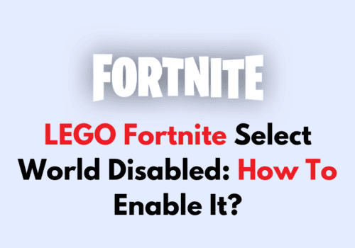 LEGO Fortnite Select World Disabled How To Enable It