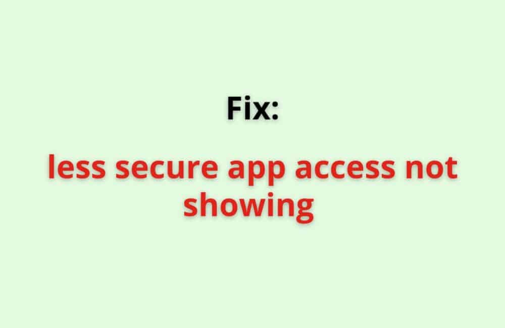 Less Secure App Access Not Showing