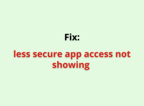 Less Secure App Access Not Showing
