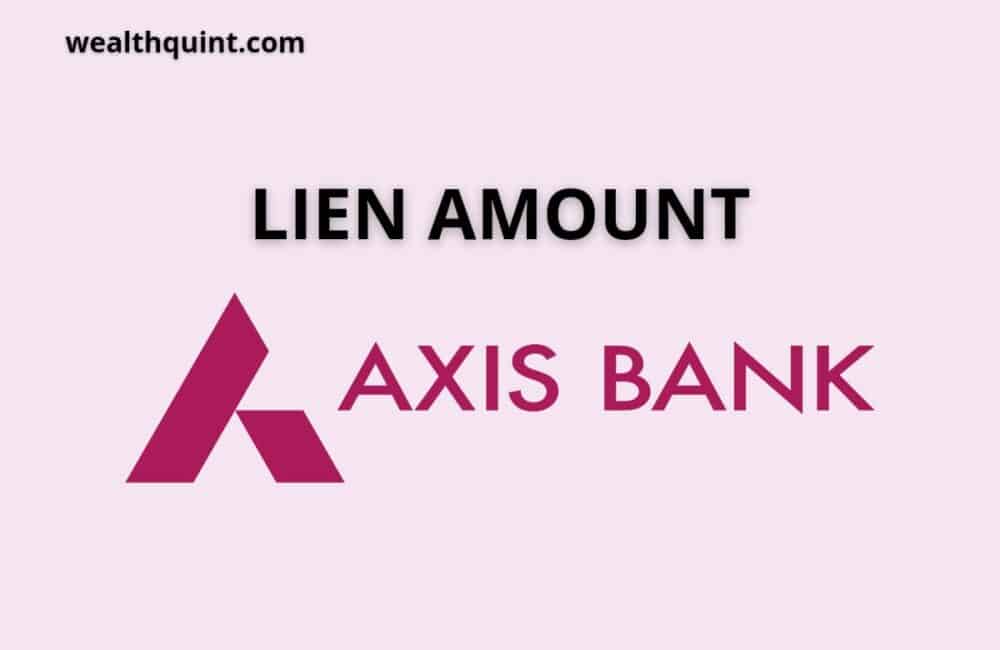 Lien Amount in Axis Bank 1 Lien Amount in Axis bank