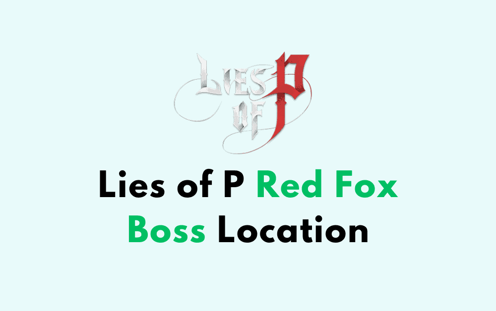 Lies of P Red Fox Boss Location