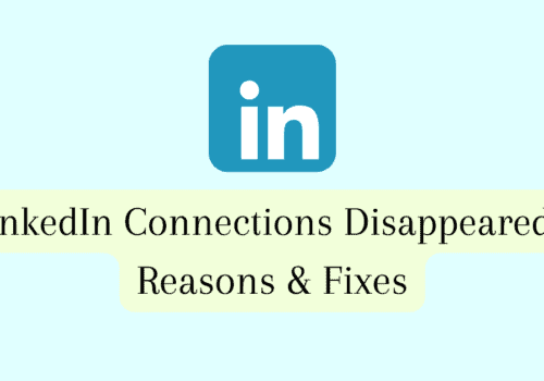 LinkedIn Connections Disappeared? Reasons & Fixes