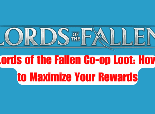 Lords of the Fallen Co op Loot How to Maximize Your Rewards