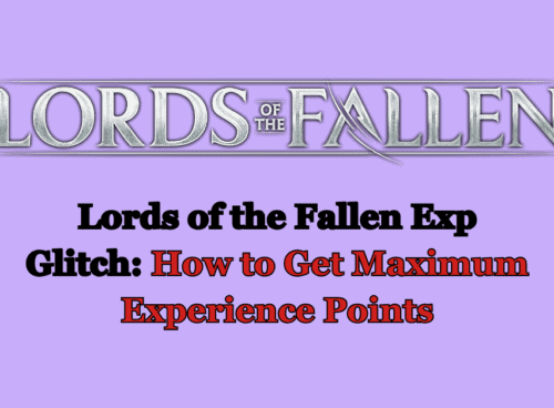 Lords of the Fallen Exp Glitch How to Get Maximum Experience Points