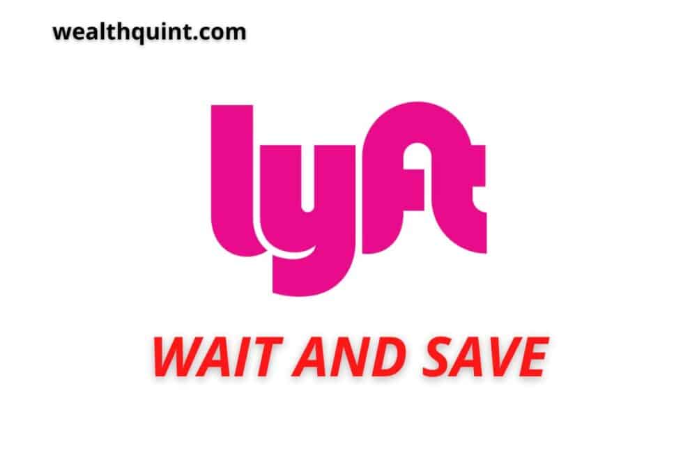 Lyft wait and save