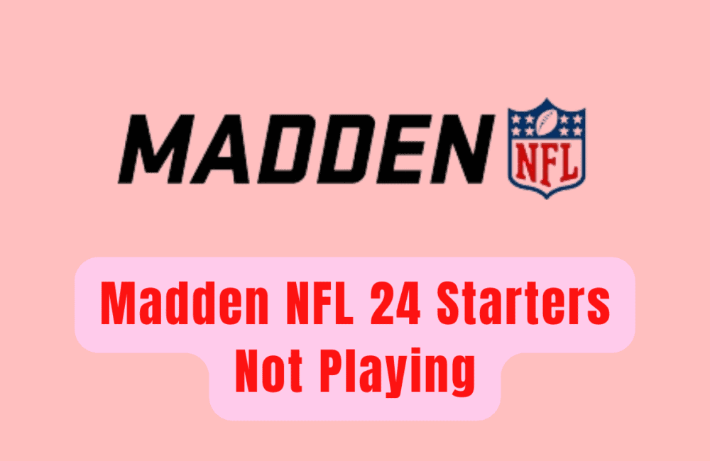 How to Fix Madden NFL 24 Starters Not Playing 1 Madden NFL 24 Starters Not Playing