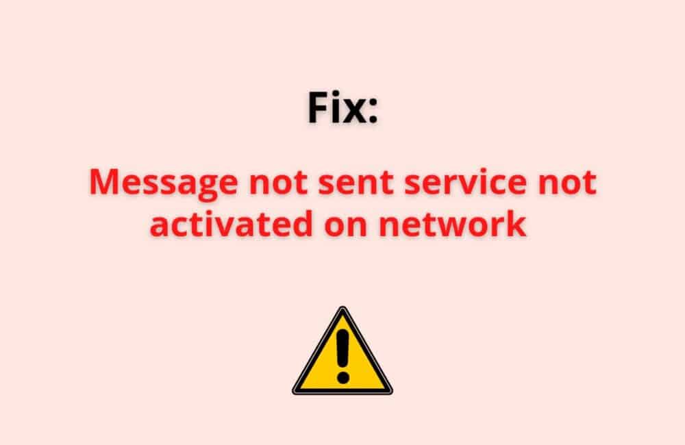 Message Not Sent Service Not Activated On Network