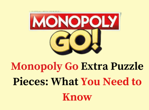 Monopoly Go Extra Puzzle Pieces What You Need to Know