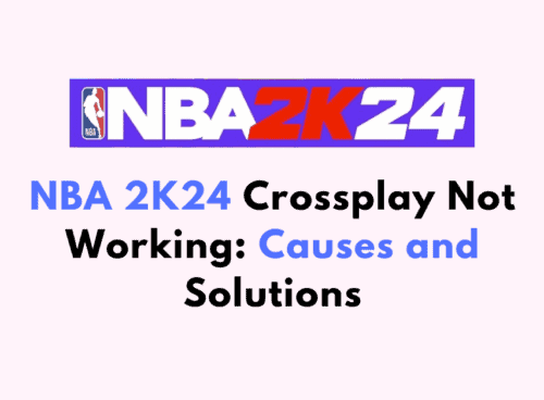 NBA 2K24 Crossplay Not Working Causes and Solutions
