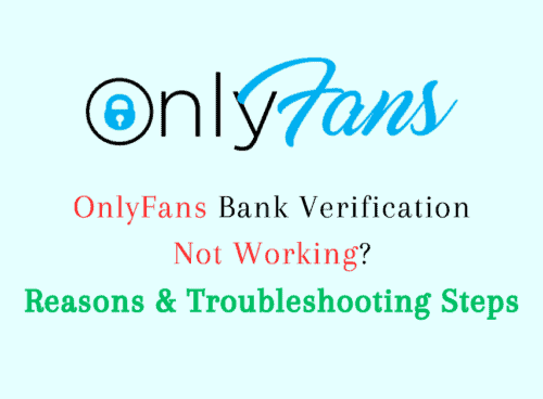 OnlyFans Bank Verification Not Working? Reasons & Troubleshooting Steps 8 OnlyFans Bank Verification Not Working Reasons Troubleshooting Steps
