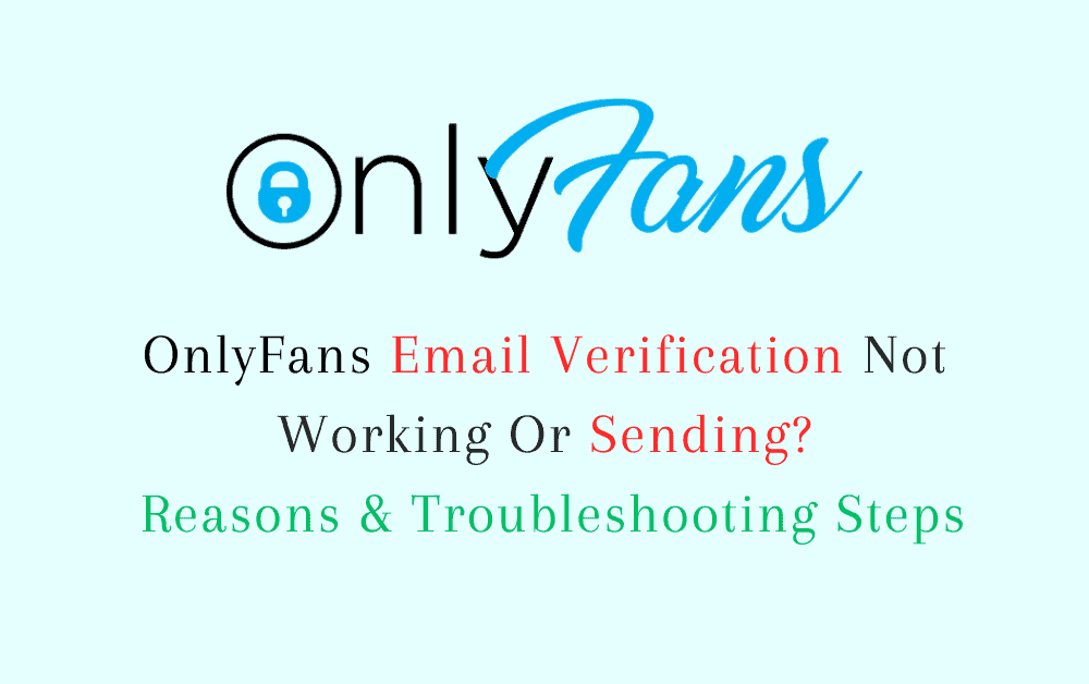 OnlyFans Email Verification Not Working Or Sending? Reasons & Troubleshooting Steps