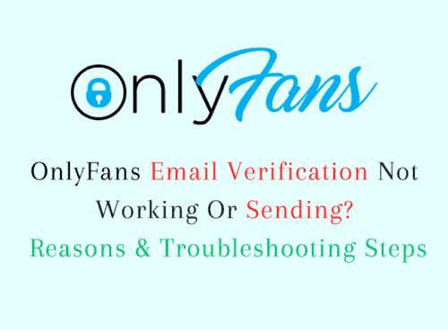 OnlyFans Email Verification Not Working or Sending? Reasons & Troubleshooting Steps 9 OnlyFans Email Verification Not Working Or Sending? Reasons & Troubleshooting Steps