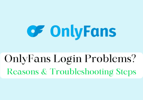 OnlyFans Login Problems Reasons Troubleshooting Steps