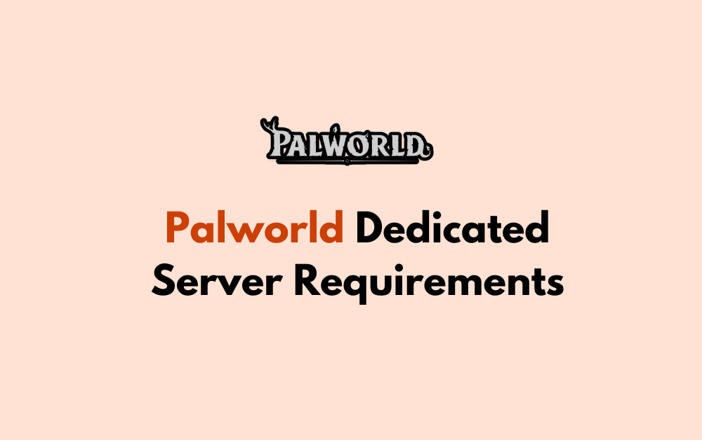 Palworld Dedicated Server Requirements