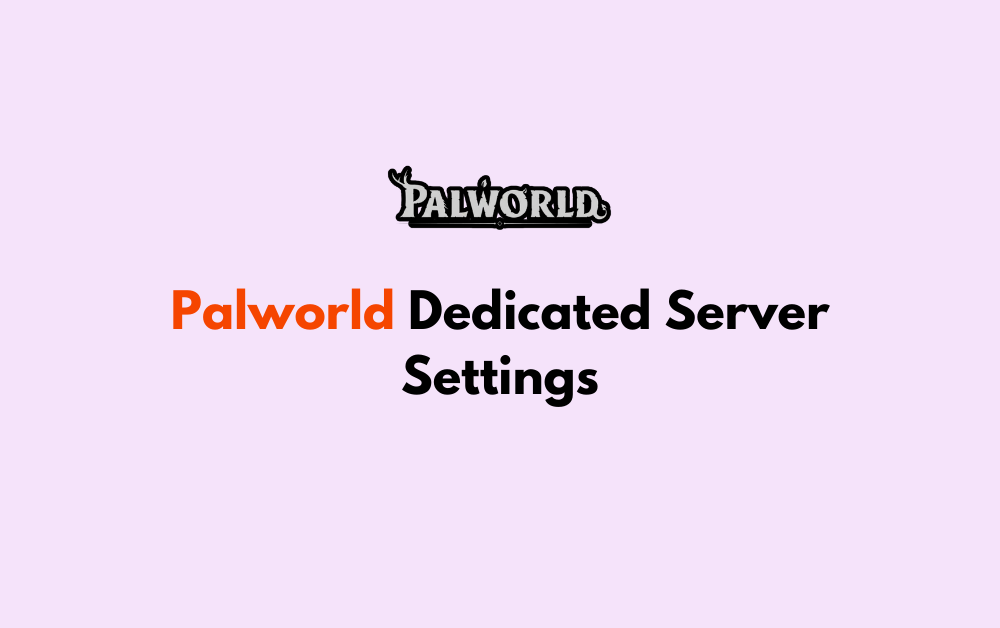 Palworld Dedicated Server Settings