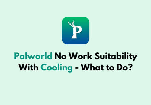 Palworld No Work Suitability With Cooling What to Do