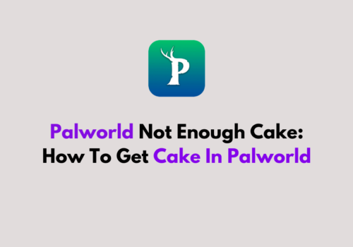 Palworld Not Enough Cake How To Get Cake In Palworld