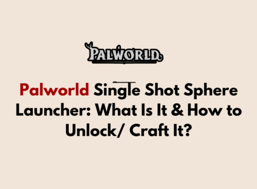 Palworld Single Shot Sphere Launcher What Is It How to Unlock Craft It