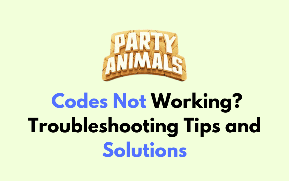 Party Animals Codes Not Working Troubleshooting Tips and Solutions