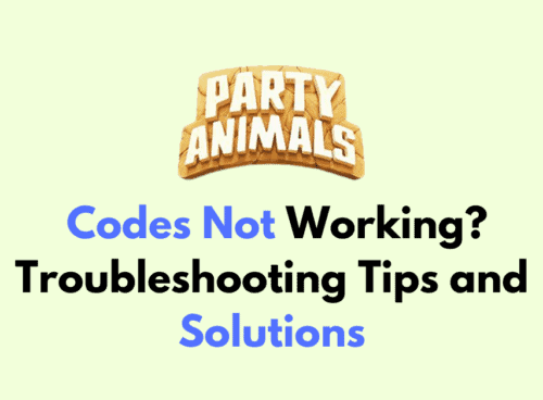 Party Animals Codes Not Working Troubleshooting Tips and Solutions