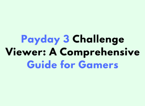 Payday 3 Challenge Viewer A Comprehensive Guide for Gamers